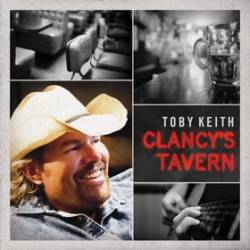 Toby Keith : Clancy's Tavern